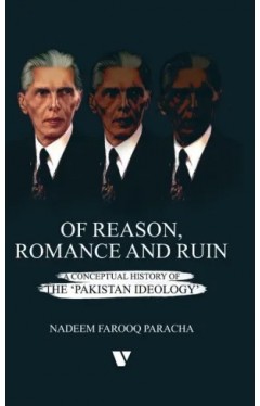 Of Reason Romance and Ruin a Conceptual History Of the Pakistan Ideology